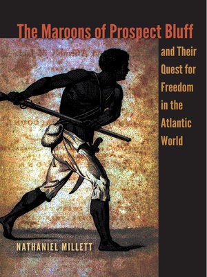 cover image of The Maroons of Prospect Bluff and Their Quest for Freedom in the Atlantic World